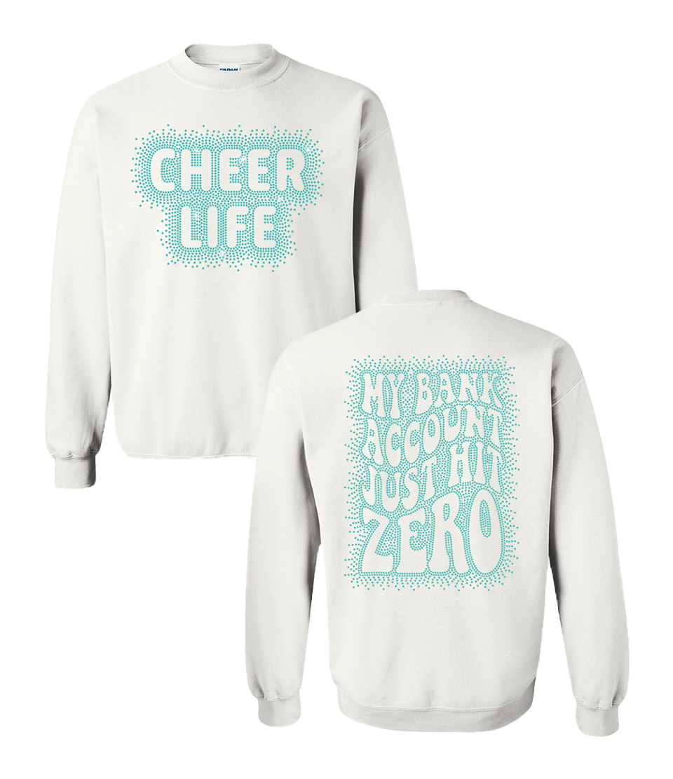 Cheer Life, My Bank Account Just Hit Zero Sweatshirt