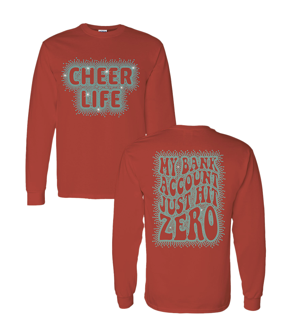 Cheer Life, My Bank Account Just Hit Zero Long Sleeve