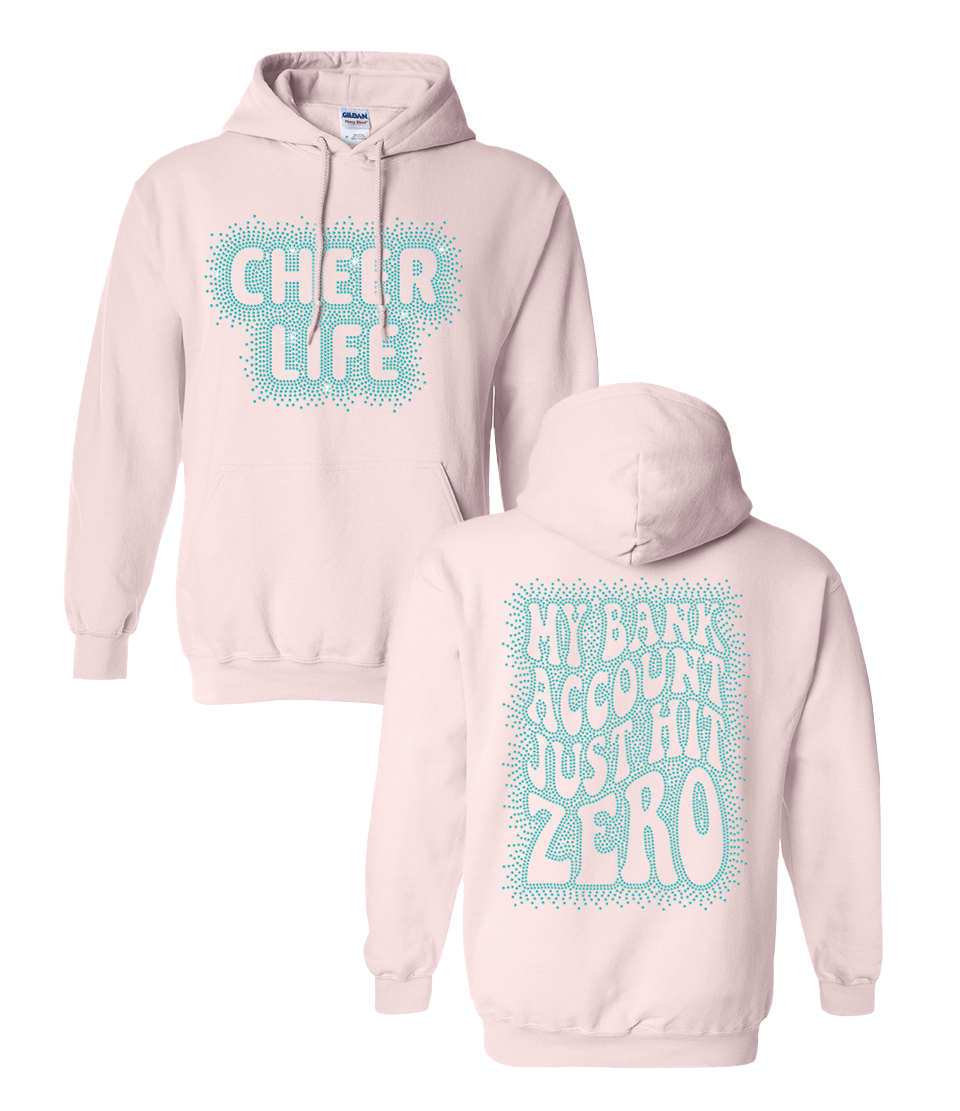 Cheer Life, My Bank Account Just Hit Zero Hoodie